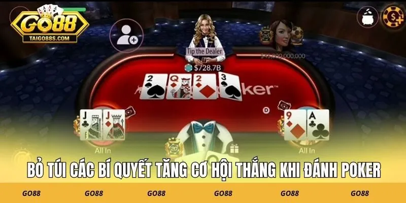 Bỏ túi các bí quyết tăng cơ hội thắng khi đánh Poker