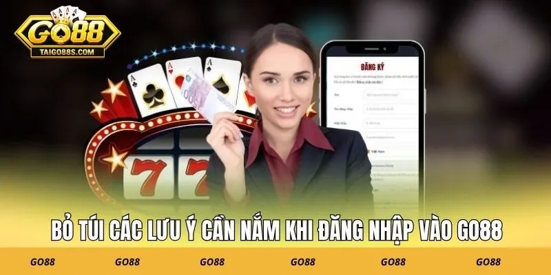 Bỏ túi các lưu ý cần nắm khi đăng nhập vào GO88