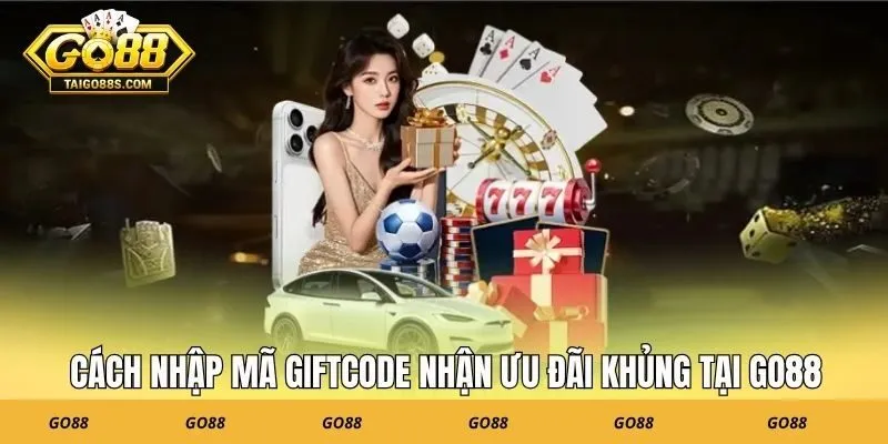 Cách nhập mã Giftcode nhận ưu đãi khủng tại GO88