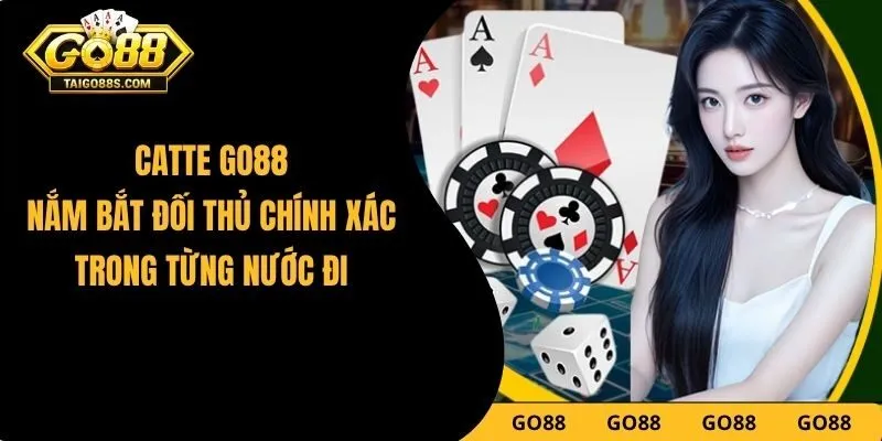 Catte GO88 – Nắm Bắt Đối Thủ Chính Xác Trong Từng Nước Đi