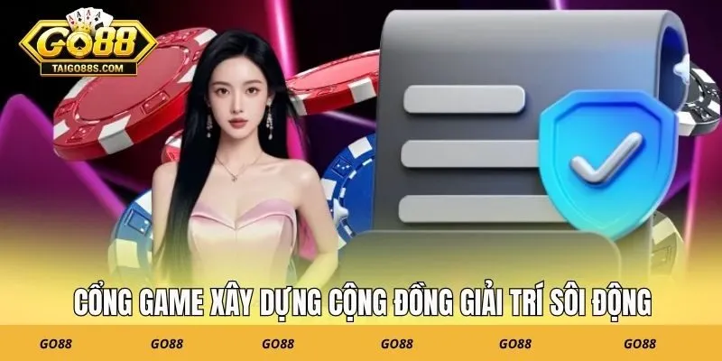 Cổng game xây dựng cộng đồng giải trí sôi động
