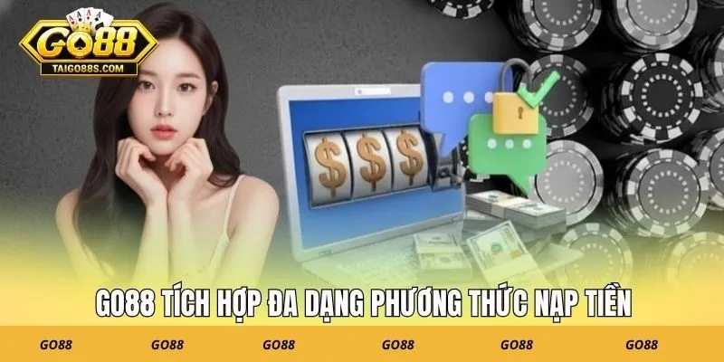 GO88 tích hợp đa dạng phương thức nạp tiền
