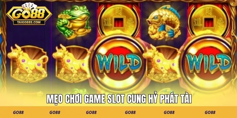 Mẹo chơi game slot cung hỷ phát tài