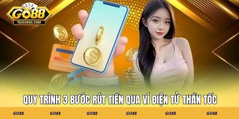 Quy trình 3 bước rút tiền qua ví điện tử thần tốc