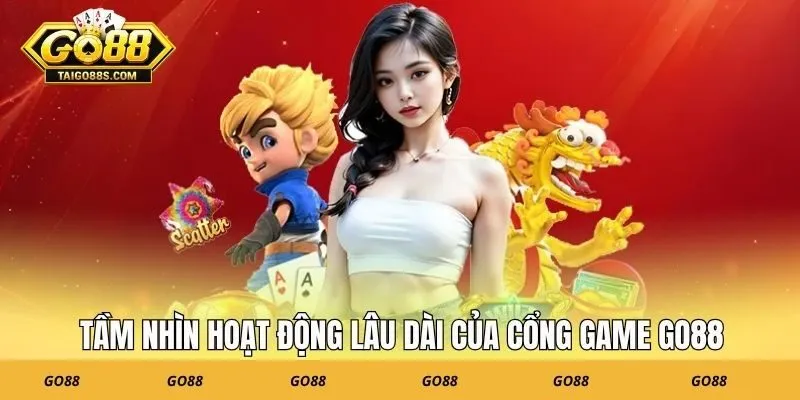 Tầm nhìn hoạt động lâu dài của cổng game GO88