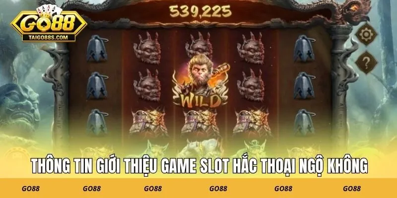 Thông tin giới thiệu game slot hắc thoại ngộ không