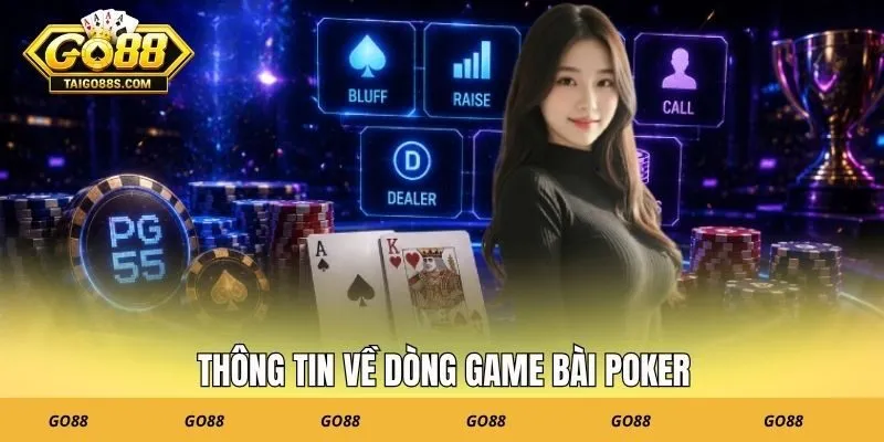Thông tin về dòng game bài Poker