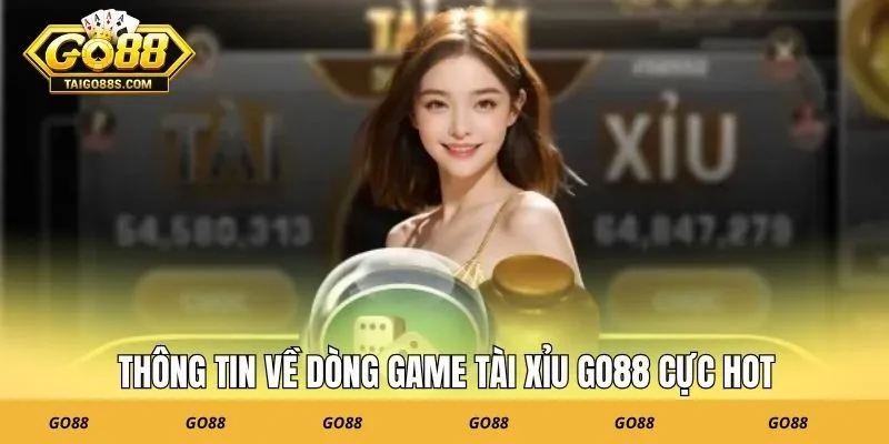 Thông tin về dòng game tài xỉu GO88 cực hot