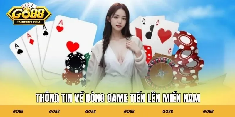 Thông tin về dòng game tiến lên miền nam