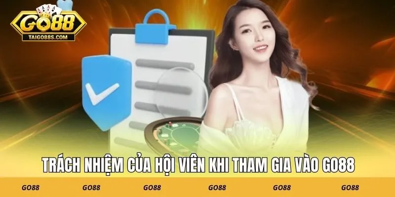 Trách nhiệm của hội viên khi tham gia vào GO88